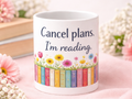 Cancel Plans I'm Reading Mug — Floral Book Lover Coffee Cup